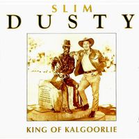 Slim Dusty - King Of Kalgoorlie